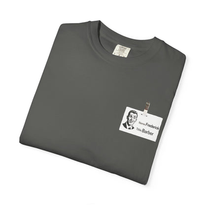 Fredrick the Barber Badge Garment-Dyed T-Shirt, Unique Casual Tee