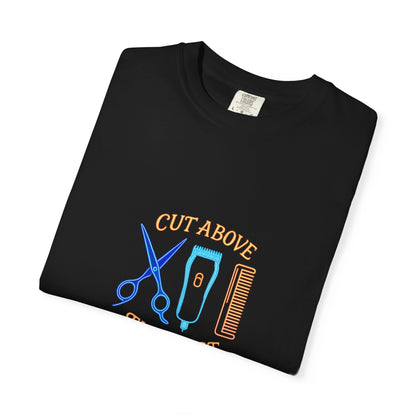 Stylish Barber T-Shirt - "Cut Above the Rest" - Garment-Dyed Unisex Tee