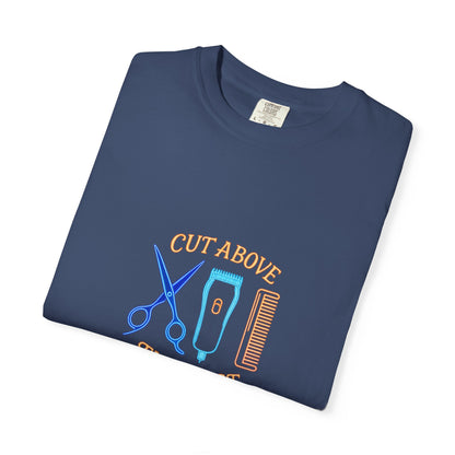 Stylish Barber T-Shirt - "Cut Above the Rest" - Garment-Dyed Unisex Tee