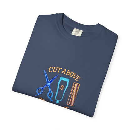 Stylish Barber T-Shirt - "Cut Above the Rest" - Garment-Dyed Unisex Tee