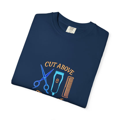 Stylish Barber T-Shirt - "Cut Above the Rest" - Garment-Dyed Unisex Tee