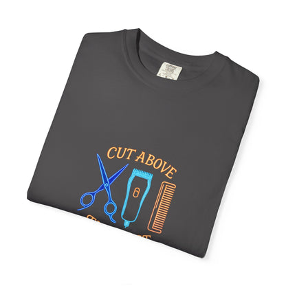 Stylish Barber T-Shirt - "Cut Above the Rest" - Garment-Dyed Unisex Tee